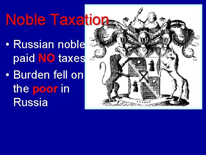 Noble Taxation • Russian nobles paid NO taxes • Burden fell on the poor