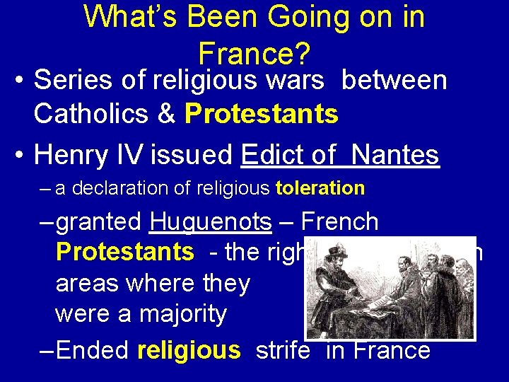 What’s Been Going on in France? • Series of religious wars between Catholics &