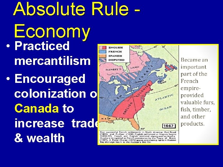 Absolute Rule Economy • Practiced mercantilism • Encouraged colonization of Canada to increase trade