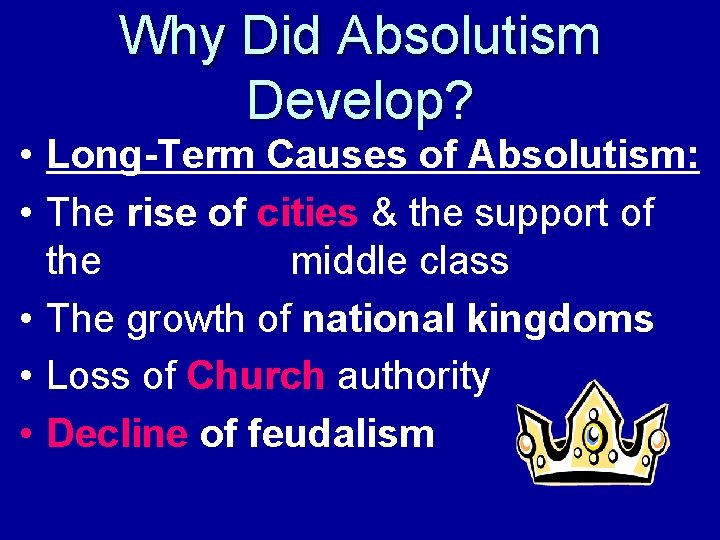 Why Did Absolutism Develop? • Long-Term Causes of Absolutism: • The rise of cities