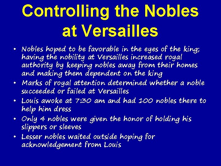 Controlling the Nobles at Versailles • Nobles hoped to be favorable in the eyes