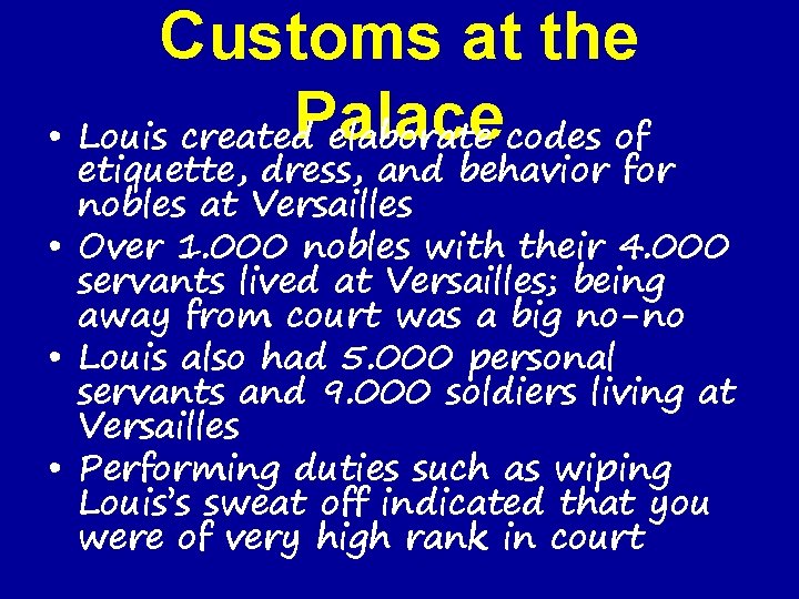 Customs at the Palace • Louis created elaborate codes of etiquette, dress, and behavior