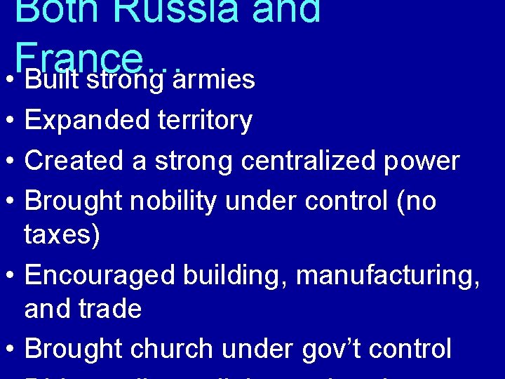 Both Russia and France… • Built strong armies • Expanded territory • Created a