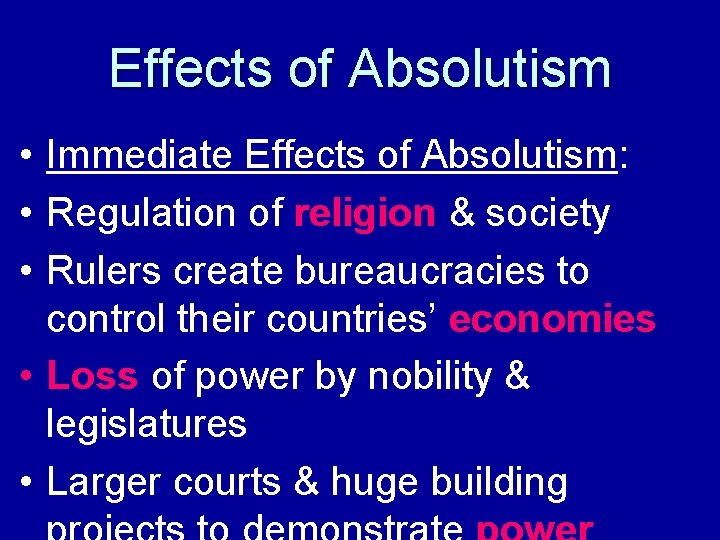 Effects of Absolutism • Immediate Effects of Absolutism: • Regulation of religion & society