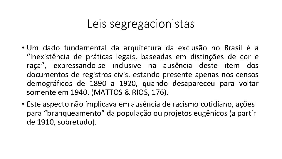Leis segregacionistas • Um dado fundamental da arquitetura da exclusão no Brasil é a