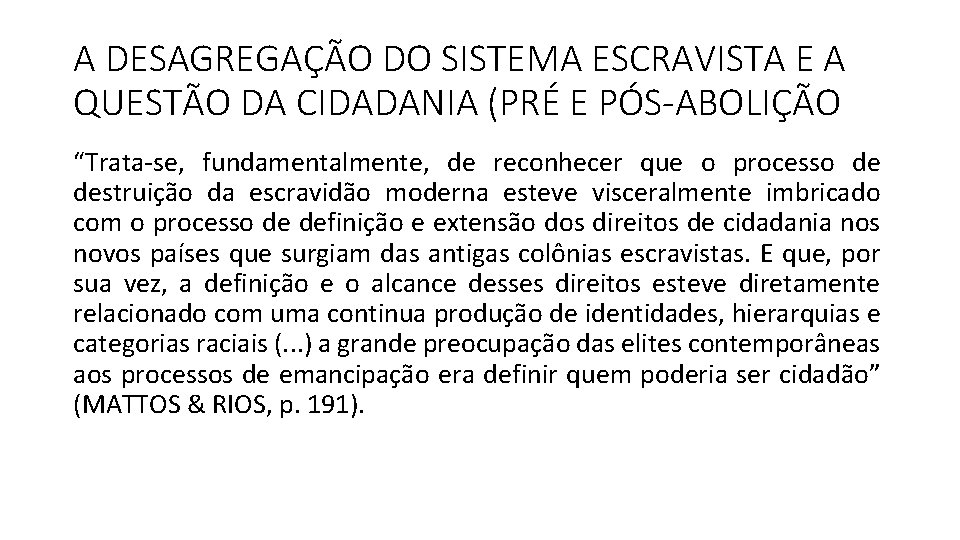 A DESAGREGAÇÃO DO SISTEMA ESCRAVISTA E A QUESTÃO DA CIDADANIA (PRÉ E PÓS-ABOLIÇÃO “Trata-se,