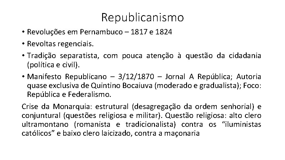 Republicanismo • Revoluções em Pernambuco – 1817 e 1824 • Revoltas regenciais. • Tradição