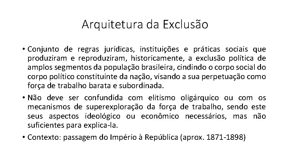 Arquitetura da Exclusão • Conjunto de regras jurídicas, instituições e práticas sociais que produziram