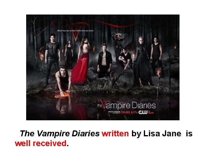  The Vampire Diaries written by Lisa Jane is well received. 