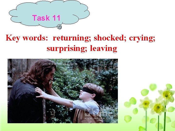 Task 11 Key words: returning; shocked; crying; surprising; leaving 