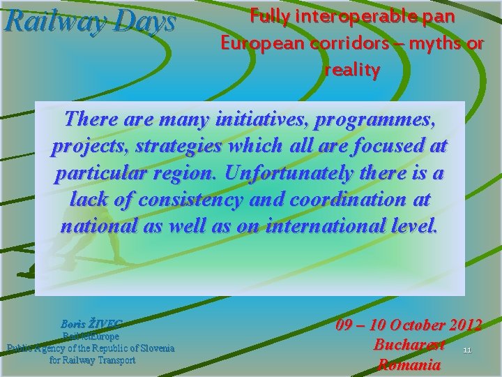 Railway Days Fully interoperable pan European corridors – myths or reality There are many