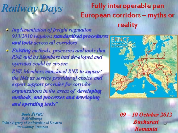 Railway Days Fully interoperable pan European corridors – myths or reality Implementation of freight