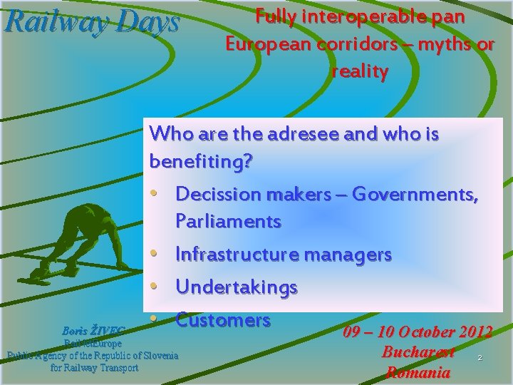 Railway Days Boris ŽIVEC Fully interoperable pan European corridors – myths or reality Who