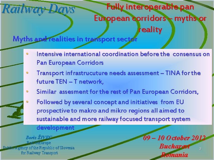 Railway Days Fully interoperable pan European corridors – myths or reality Myths and realities