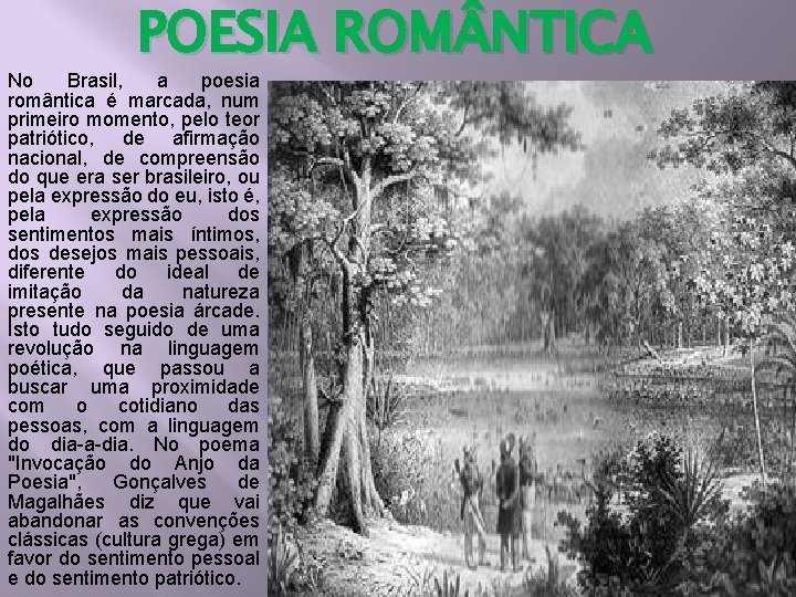 POESIA ROM NTICA No Brasil, a poesia romântica é marcada, num primeiro momento, pelo