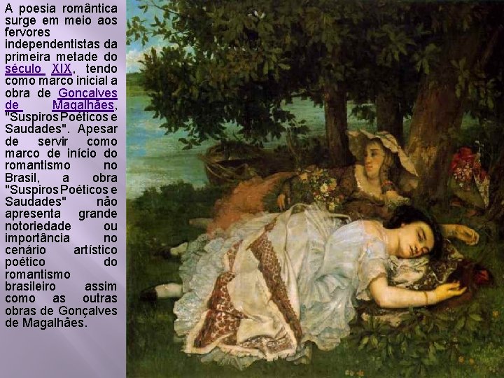 A poesia romântica surge em meio aos fervores independentistas da primeira metade do século