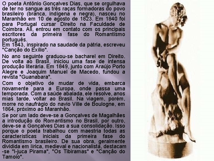 O poeta Antônio Gonçalves Dias, que se orgulhava de ter no sangue as três