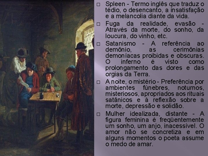 � � � Spleen - Termo inglês que traduz o tédio, o desencanto, a