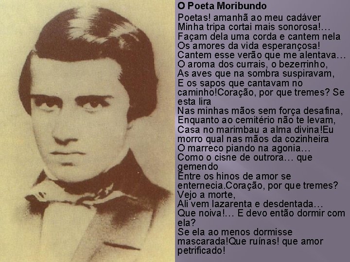 � � O Poeta Moribundo Poetas! amanhã ao meu cadáver Minha tripa cortai mais