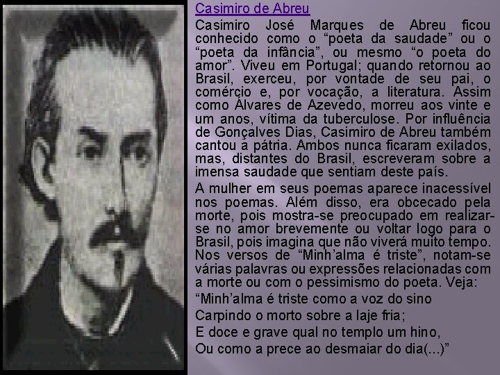 � � � � Casimiro de Abreu Casimiro José Marques de Abreu ficou conhecido