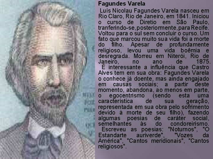 � � Fagundes Varela Luís Nicolau Fagundes Varela nasceu em Rio Claro, Rio de