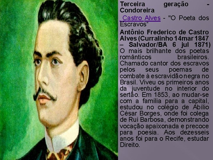 � � � Terceira geração Condoreira Castro Alves - "O Poeta dos Escravos“ Antônio