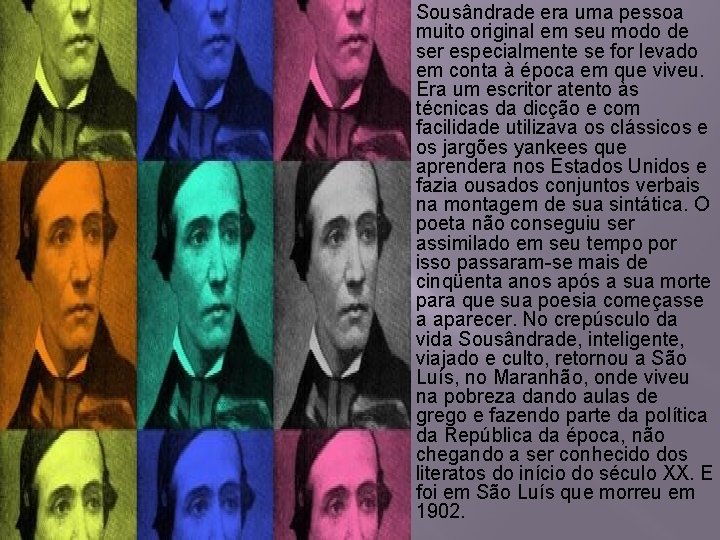 � Sousândrade era uma pessoa muito original em seu modo de ser especialmente se