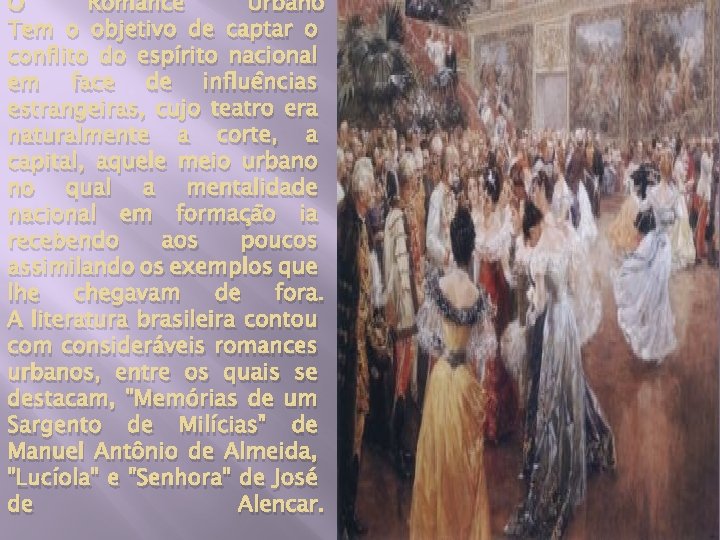 O Romance Urbano Tem o objetivo de captar o conflito do espírito nacional em