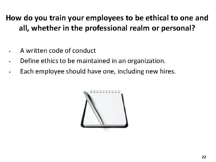 How do you train your employees to be ethical to one and all, whether