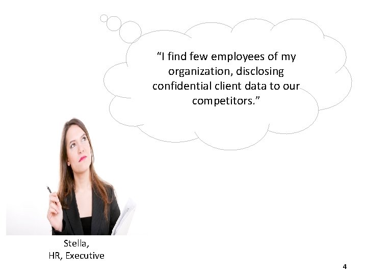 “I find few employees of my organization, disclosing confidential client data to our competitors.