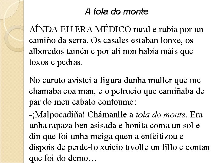 A tola do monte AÍNDA EU ERA MÉDICO rural e rubía por un camiño