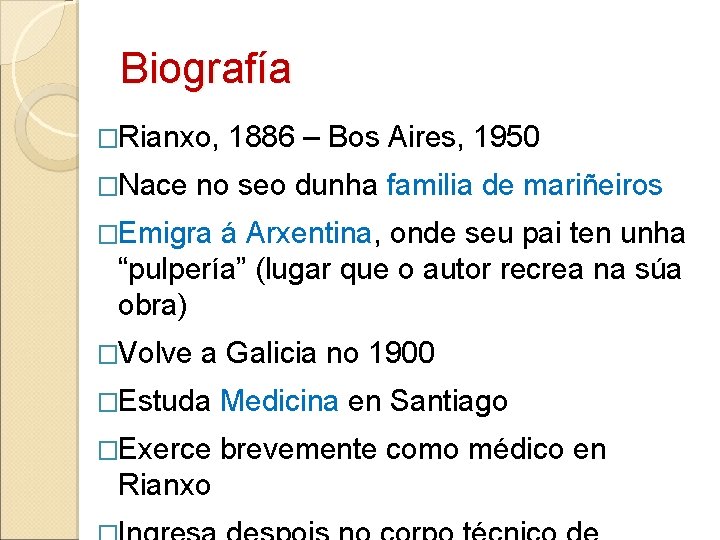 Biografía �Rianxo, �Nace 1886 – Bos Aires, 1950 no seo dunha familia de mariñeiros