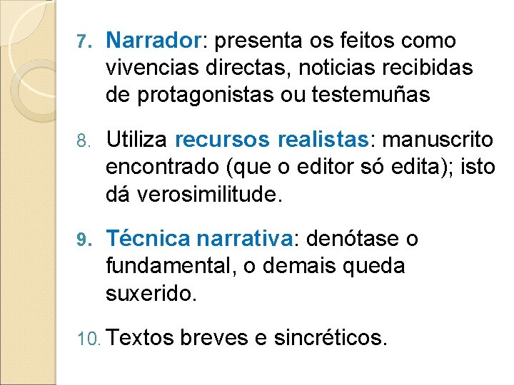 7. Narrador: presenta os feitos como vivencias directas, noticias recibidas de protagonistas ou testemuñas