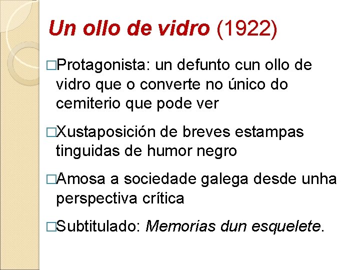 Un ollo de vidro (1922) �Protagonista: un defunto cun ollo de vidro que o