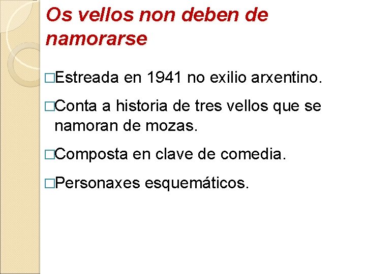 Os vellos non deben de namorarse �Estreada en 1941 no exilio arxentino. �Conta a