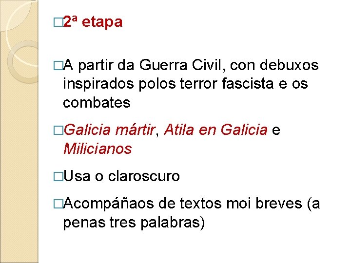 � 2ª etapa �A partir da Guerra Civil, con debuxos inspirados polos terror fascista