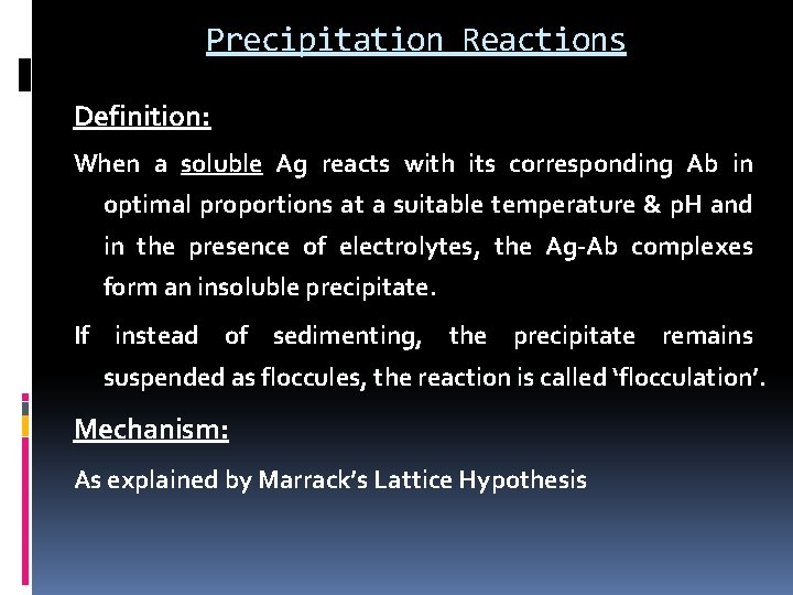 Precipitation Reactions Definition: When a soluble Ag reacts with its corresponding Ab in optimal