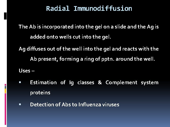 Radial Immunodiffusion The Ab is incorporated into the gel on a slide and the