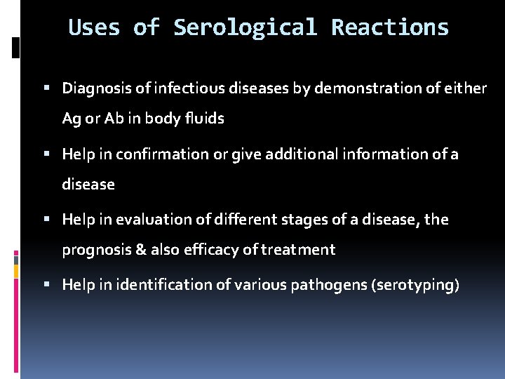 Uses of Serological Reactions Diagnosis of infectious diseases by demonstration of either Ag or