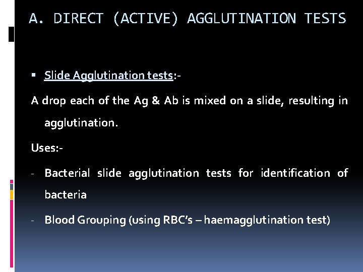 A. DIRECT (ACTIVE) AGGLUTINATION TESTS Slide Agglutination tests: - A drop each of the