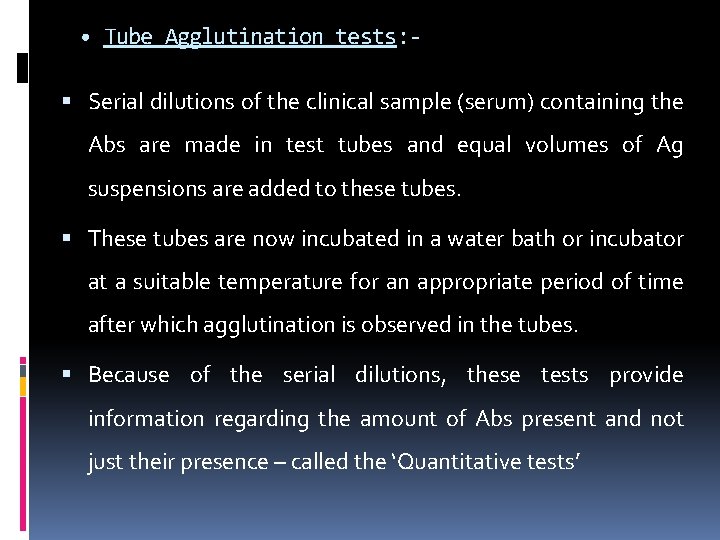  • Tube Agglutination tests: Serial dilutions of the clinical sample (serum) containing the