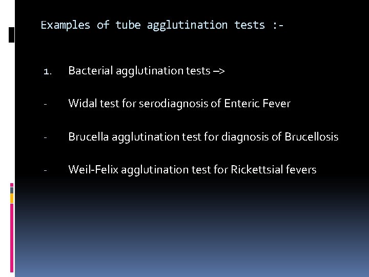 Examples of tube agglutination tests : - 1. Bacterial agglutination tests –> - Widal