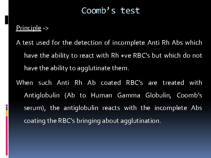 Coomb’s test Principle -> A test used for the detection of incomplete Anti Rh