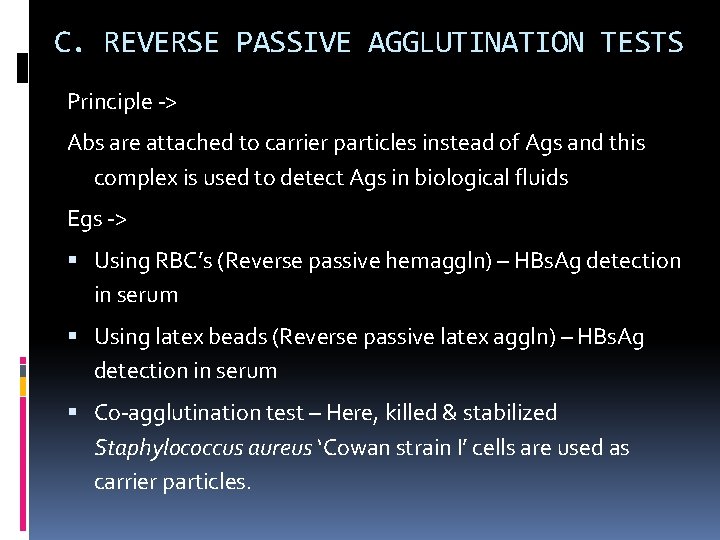 C. REVERSE PASSIVE AGGLUTINATION TESTS Principle -> Abs are attached to carrier particles instead