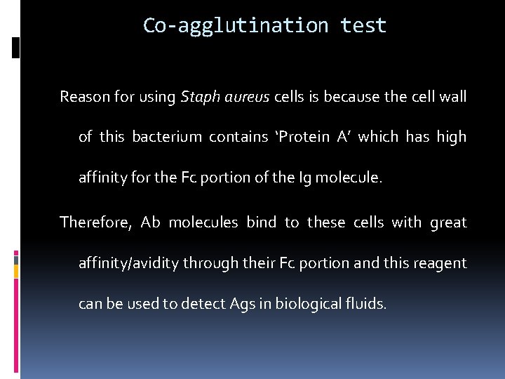 Co-agglutination test Reason for using Staph aureus cells is because the cell wall of