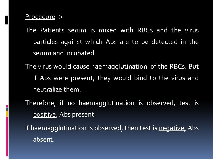 Procedure -> The Patients serum is mixed with RBCs and the virus particles against