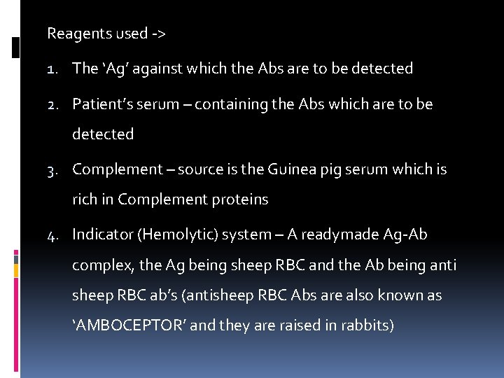 Reagents used -> 1. The ‘Ag’ against which the Abs are to be detected