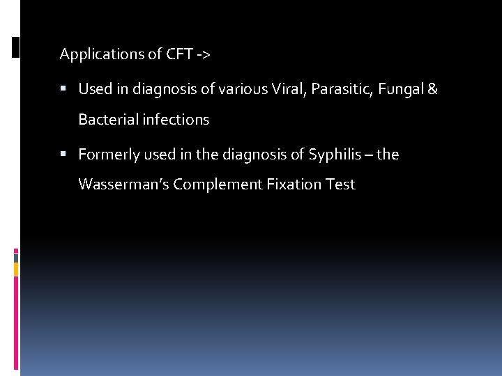Applications of CFT -> Used in diagnosis of various Viral, Parasitic, Fungal & Bacterial