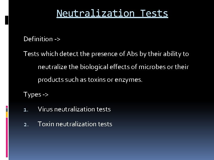 Neutralization Tests Definition -> Tests which detect the presence of Abs by their ability