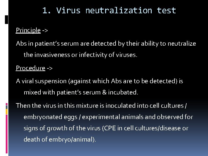 1. Virus neutralization test Principle -> Abs in patient’s serum are detected by their